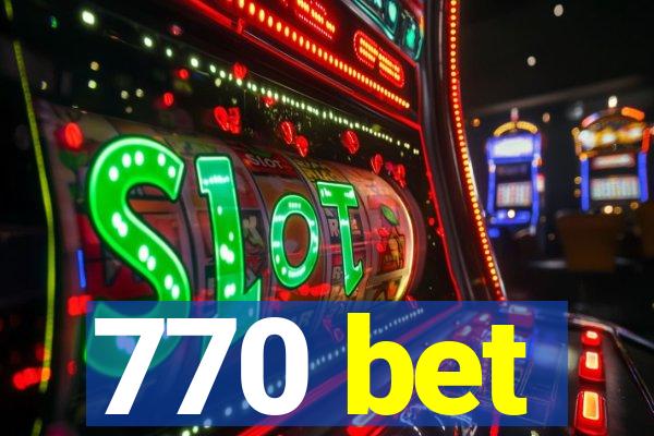 770 bet